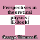 Perspectives in theoretical physics / [E-Book]
