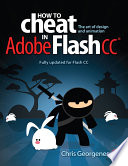 How to cheat in Adobe Flash CC : the art of design and animation [E-Book] /