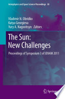 The Sun: New Challenges [E-Book] : Proceedings of Symposium 3 of JENAM 2011 /