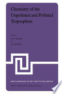 Chemistry of the Unpolluted and Polluted Troposphere [E-Book] : Proceedings of the NATO Advanced Study Institute held on the Island of Corfu, Greece, September 28 – October 10, 1981 /