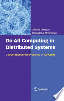 Do-All Computing in Distributed Systems [E-Book] : Cooperation in the Presence of Adversity /