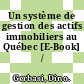 Un système de gestion des actifs immobiliers au Québec [E-Book] /