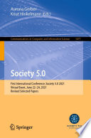 Society 5.0 [E-Book] : First International Conference, Society 5.0 2021, Virtual Event, June 22-24, 2021, Revised Selected Papers /
