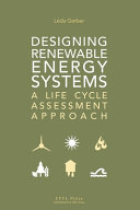 Designing renewable energy systems : a life cycle assessment approach [E-Book] /