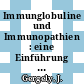 Immunglobuline und Immunopathien : eine Einführung für Studierende und Ärzte. Teilweise aus dem Un übersetzt.
