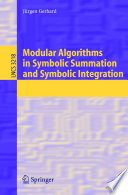 Modular Algorithms in Symbolic Summation and Symbolic Integration [E-Book] /