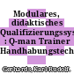 Modulares, didaktisches Qualifizierungssystem : Q-man Trainer Handhabungstechnik /