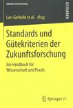 Standards und Gütekriterien der Zukunftsforschung : ein Handbuch für Wissenschaft und Praxis /