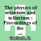 The physics of selenium and tellurium : Proceedings of the international conf., Königstein, 28.-31.5.1979.