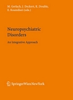 Neuropsychiatric disorders : an integrative approach /