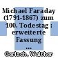 Michael Faraday (1791-1867) zum 100. Todestag : erweiterte Fassung eines Vortrages /