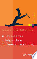 111 Thesen zur erfolgreichen Softwareentwicklung [E-Book] : Argumente und Entscheidungshilfen für Manager Konzepte und Anleitungen für Praktiker /