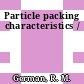 Particle packing characteristics /