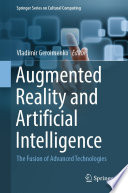 Augmented Reality and Artificial Intelligence [E-Book] : The Fusion of Advanced Technologies /