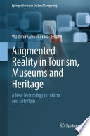 Augmented Reality in Tourism, Museums and Heritage [E-Book] : A New Technology to Inform and Entertain /