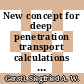 New concept for deep penetration transport calculations and two new forms of the neutron transport equation.