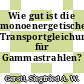 Wie gut ist die monoenergetische Transportgleichung für Gammastrahlen? /