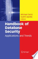 Handbook of Database Security [E-Book] : Applications and Trends /