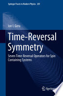 Time-Reversal Symmetry [E-Book] : Seven Time-Reversal Operators for Spin Containing Systems /