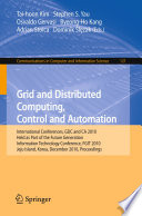 Grid and Distributed Computing, Control and Automation [E-Book] : International Conferences, GDC and CA 2010, Held as Part of the Future Generation Information Technology Conference, FGIT 2010, Jeju Island, Korea, December 13-15, 2010. Proceedings /