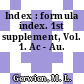 Index : formula index. 1st supplement, Vol. 1. Ac - Au.