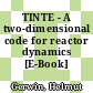 TINTE - A two-dimensional code for reactor dynamics [E-Book] /