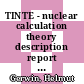 TINTE - nuclear calculation theory description report [E-Book] /
