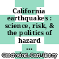 California earthquakes : science, risk, & the politics of hazard mitigation [E-Book] /