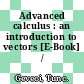 Advanced calculus : an introduction to vectors [E-Book] /