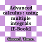Advanced calculus : using multiple integrals [E-Book] /