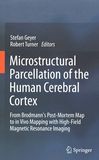 Microstructural parcellation of the human cerebral cortex : from Brodmann's post-mortem map to in vivo mapping with high-field magnetic resonance imaging /
