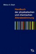 Handbuch der physikalischen und chemischen Altersbestimmung /