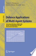 Defence Applications of Multi-Agent Systems [E-Book] / International Workshop, DAMAS 2005, Utrecht, The Netherlands, July 25, 2005, Revised and Invited Papers
