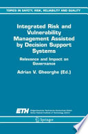 Integrated Risk and Vulnerability Management Assisted by Decision Support Systems [E-Book] : Relevance and Impact on Governance /