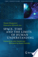 Space, Time and the Limits of Human Understanding [E-Book] /