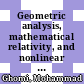 Geometric analysis, mathematical relativity, and nonlinear partial differential equations : Southeast Geometry Seminars Emory University, Georgia Institute of Technology, University of Alabama, Birmingham, and the University of Tennessee, 2009-2011 [E-Book] /