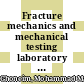 Fracture mechanics and mechanical testing laboratory at Inchass /