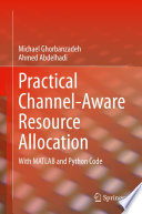Practical Channel-Aware Resource Allocation [E-Book] : With MATLAB and Python Code /