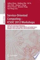 Service-Oriented Computing - ICSOC 2012 Workshops [E-Book] : ICSOC 2012, International Workshops ASC, DISA, PAASC, SCEB, SeMaPS, WESOA, and Satellite Events, Shanghai, China, November 12-15, 2012, Revised Selected Papers /