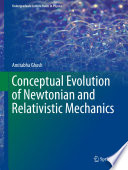 Conceptual Evolution of Newtonian and Relativistic Mechanics [E-Book] /