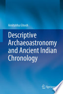 Descriptive Archaeoastronomy and Ancient Indian Chronology [E-Book] /