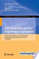 Soft Computing and Its Engineering Applications [E-Book] : 4th International Conference, icSoftComp 2022, Changa, Anand, India, December 9-10, 2022, Proceedings /