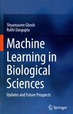 Machine learning in biological sciences : updates and future prospects /