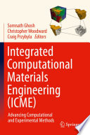 Integrated Computational Materials Engineering (ICME) [E-Book] : Advancing Computational and Experimental Methods /