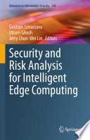 Security and Risk Analysis for Intelligent Edge Computing [E-Book] /
