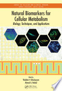 Natural biomarkers for cellular metabolism : biology, techniques, and applications [E-Book] /