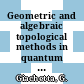 Geometric and algebraic topological methods in quantum mechanics / [E-Book]