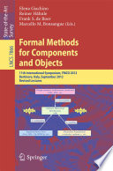 Formal Methods for Components and Objects [E-Book] : 11th International Symposium, FMCO 2012, Bertinoro, Italy, September 24-28, 2012, Revised Lectures /