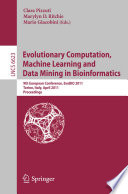 Evolutionary Computation, Machine Learning and Data Mining in Bioinformatics [E-Book] : 9th European Conference, EvoBIO 2011, Torino, Italy, April 27-29, 2011. Proceedings /