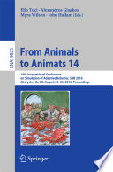 From Animals to Animats 14 [E-Book] : 14th International Conference on Simulation of Adaptive Behavior, SAB 2016, Aberystwyth, UK, August 23-26, 2016, Proceedings /